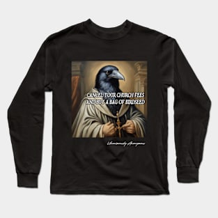 Cancel Your Church Fees And Buy A Bag Of Bird Seed Long Sleeve T-Shirt